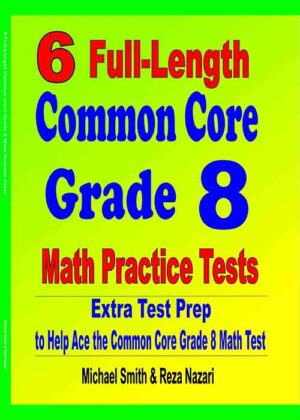 Common Core Math Prep Grade 8: The Ultimate Step by Step Guide Plus Two ...