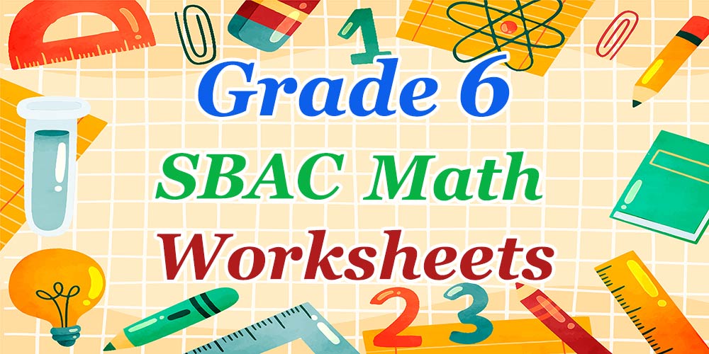 6th Grade SBAC Math Worksheets