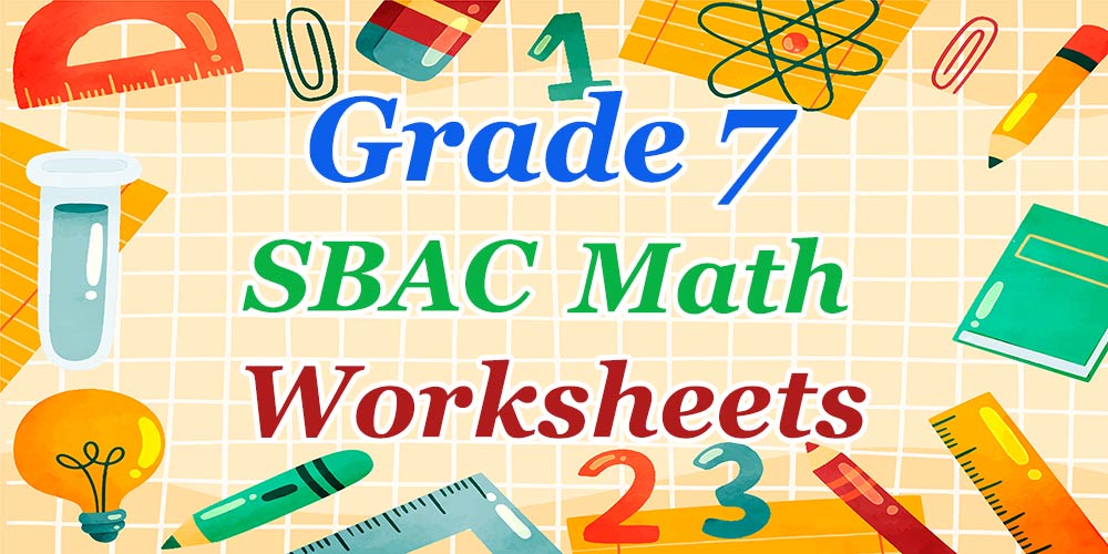 7th Grade SBAC Math Worksheets