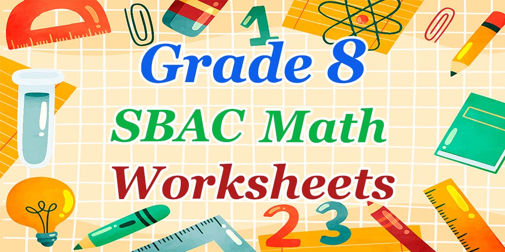 8th Grade SBAC Math Worksheets