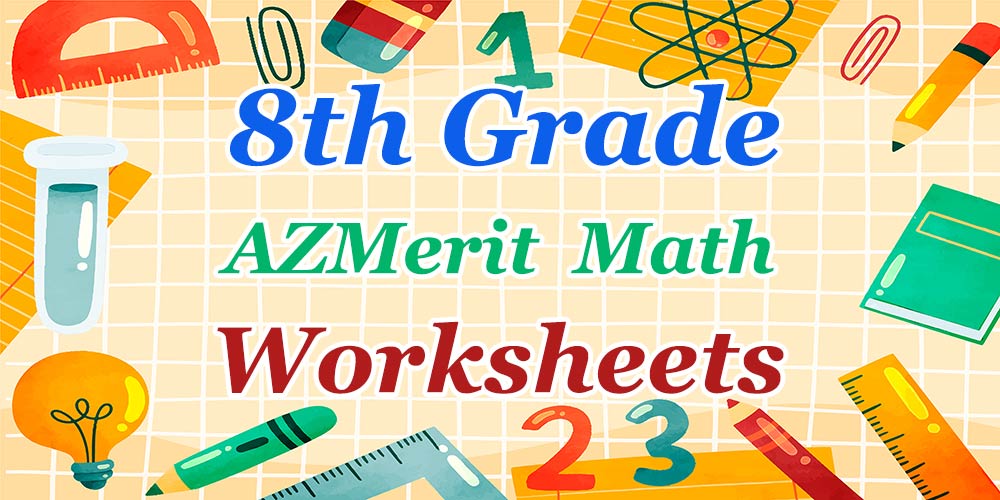 8th Grade AZMerit Math Worksheets