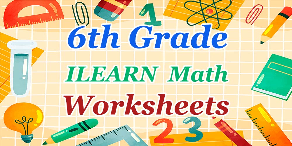 6th Grade ILEARN Math Worksheets