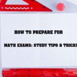 How to Prepare for Math Exams: Study Tips & Tricks