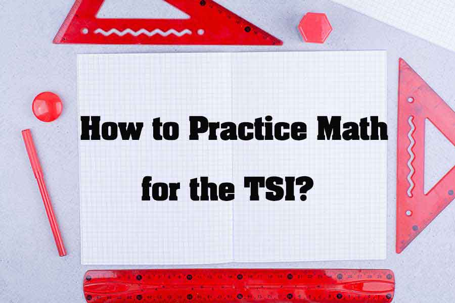 How to Practice Math for the TSI