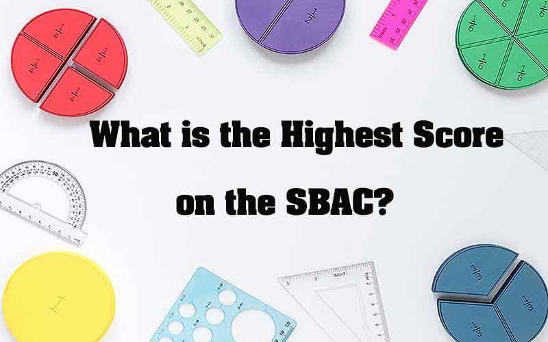 What is the Highest Score on the SBAC