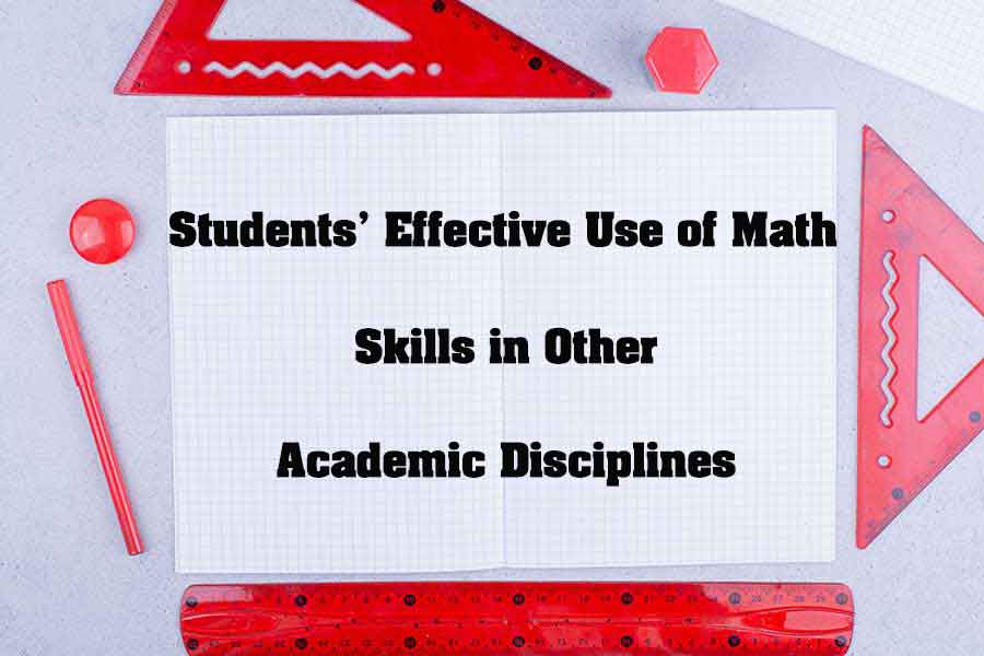 Students' Effective Use of Math Skills in Other Academic Disciplines